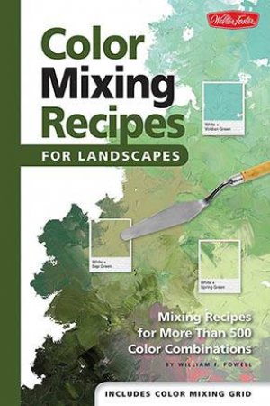 Color Mixing Recipes for Landscapes by William F. Powell