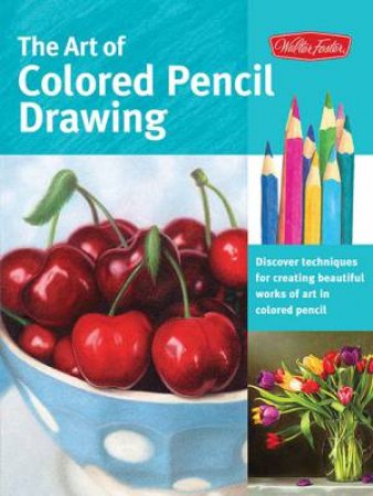 The Art of Colored Pencil Drawing by Cynthia Knox & Eileen Sorg & Debra Kaufman Yaun & 