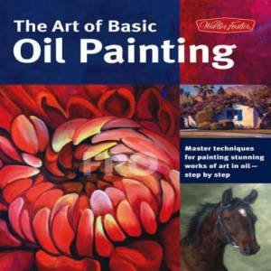 The Art of Basic Oil Painting by Marcia Baldwin & James Sulkowski & Lorraine Gray &