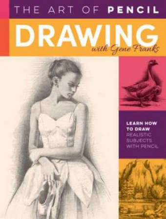 The Art Of Pencil Drawing With Gene Franks by Gene Franks