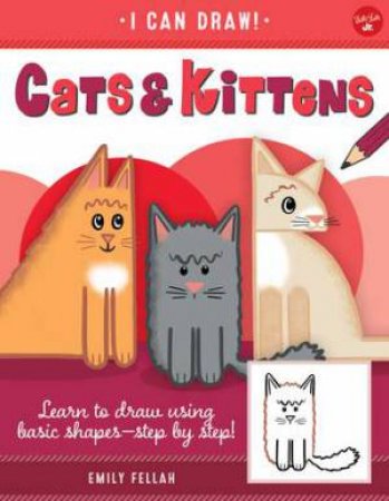 I Can Draw: Cats & Kittens by Emily Fellah