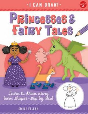 I Can Draw: Princesses & Fairy Tales by Various