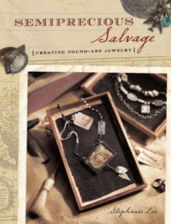 Semiprecious Salvage by STEPHANIE LEE