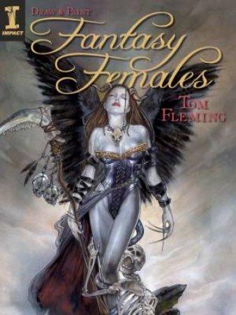 Draw and Paint Fantasy Females by TOM FLEMING