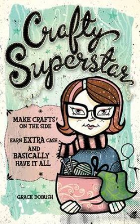 Crafty Superstar by GRACE DOBUSH