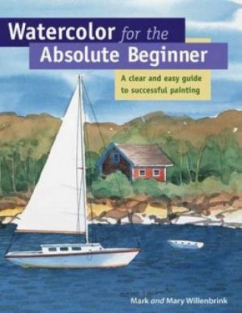 Watercolor for the Absolute Beginner with Mark Willenbrink by MARK WILLENBRINK