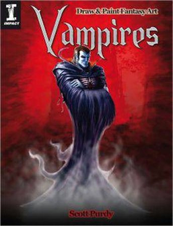 Draw and Paint Fantasy Art - Vampires by SCOTT PURDY