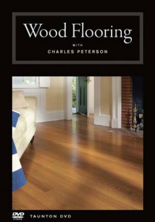 Wood Flooring with Charles Peterson by CHARLES PETERSON