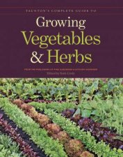 Tauntons Complete Guide to Growing Vegetables and Herbs