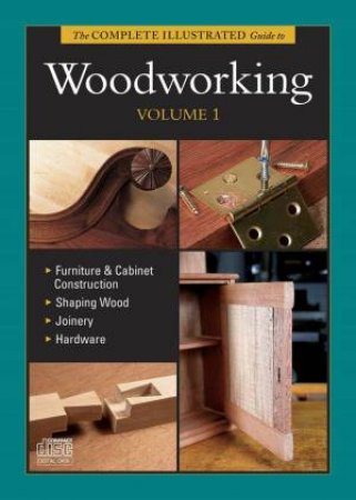Complete Illustrated Guide to Woodworking DVD Volume 1 by GARY - RAE, ANDY - BIRD, LONNIE - SETTIC ROGOWSKI
