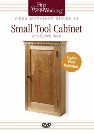 Fine Woodworking Video Workshop Series - Small Tool Cabinet by GARRETT HACK