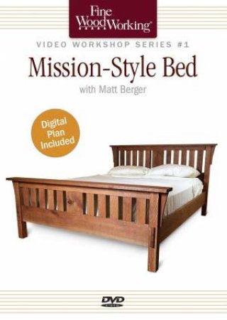 Fine Woodworking Video Workshop Series - Mission-Style Bed by MATT BERGER