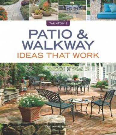 Patio & Walkway Ideas that Work by LEE ANNE WHITE