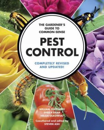 Gardener's Guide to Common-Sense Pest Control: Completely Revised and Updated by WILLIAM - DAAR, SHEILA - OLKOWSKI, HELGA OLKOWSKI