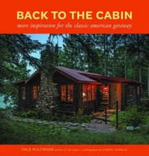 Back to the Cabin More Inspiration for the Classic American Getaway