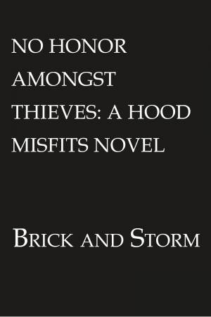 No Honor Amongst Thieves: A Hood Misfits Novel by Brick