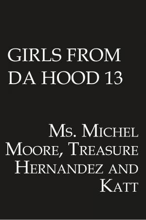 Girls From Da Hood 13 by Ms. Michel Moore