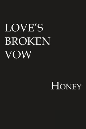 Love's Broken Vow by Honey