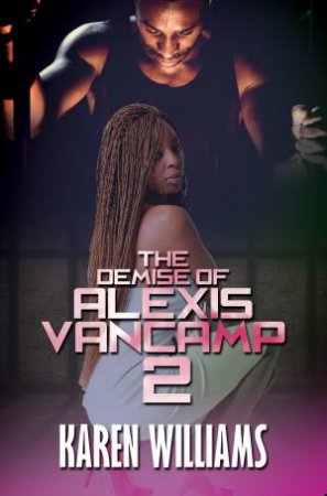 The Demise Of Alexis Vancamp 2 by Karen P. Williams