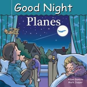 Good Night Planes by Adam Gamble & Mark Jasper