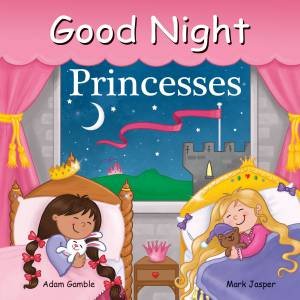 Good Night Princesses by Adam Gamble & Mark Jasper & Louise Gardner