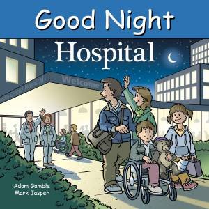 Good Night Hospital by Adam Gamble & Mark Jasper