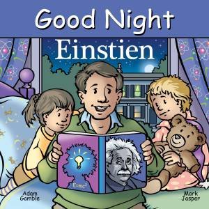 Good Night Einstein by Adam Gamble & Mark Jasper