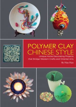 Polymer Clay Chinese Style by Han Han