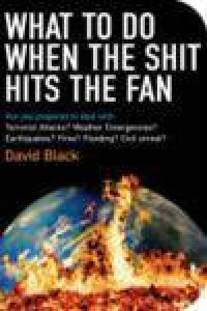 What to Do When the Shit Hits the Fan by David Black