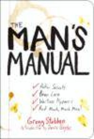 Man's Manual: Poker Secrets, Beer Lore, Waitress Hypnosis, and Much, Much More by Gregg Stebben