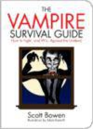 Vampire Survival Guide: How to Win Against the Undead by Scott Bowen