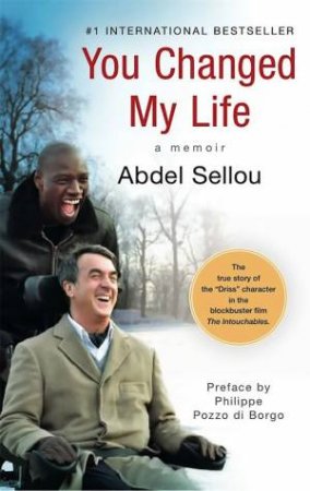 You Changed My Life by Abdel Sellou & Philippe Pozzo Di Borgo & Caroline Andrieu & Lauren Sentuc