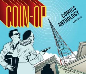 Coin-Op Comics Anthology 1997-2017 by Maria Hoey