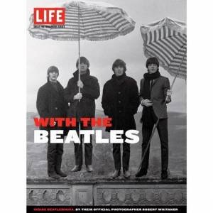 LIFE With the Beatles by Editors of Life