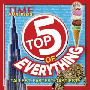 TIME For Kids Top 5 of Everything by Various