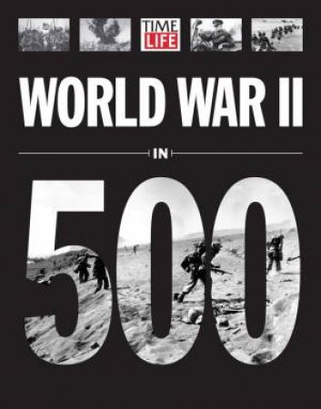 TIME-LIFE: World War II in 500 Photographs by Various