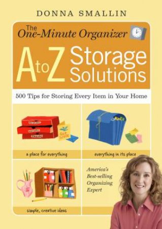 One-Minute Organizer A to Z Storage Solutions by DONNA SMALLIN