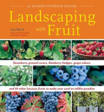 Landscaping with Fruit by LEE REICH