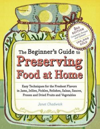 Beginner's Guide to Preserving Food at Home by CHADWICK JANET