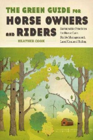 Green Guide for Horse Owners and Riders by HEATHER COOK