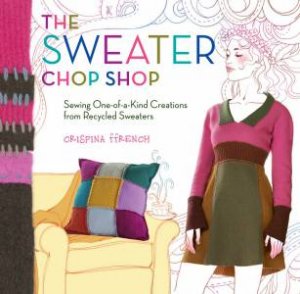 Sweater Chop Shop by CRISPINA FFRENCH