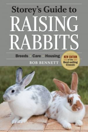 Storey's Guide to Raising Rabbits, 4th Edition by BOB BENNETT