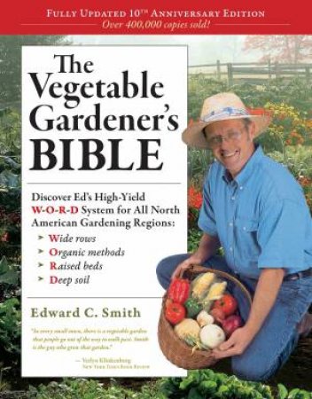 Vegetable Gardener's Bible, 2nd Edition by EDWARD C. SMITH