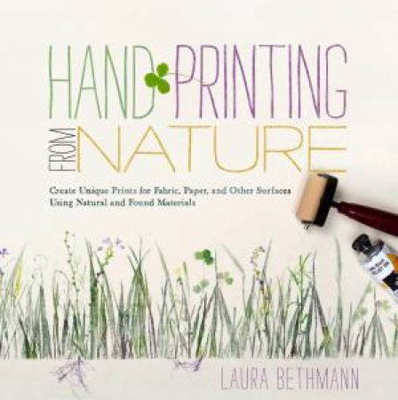 Hand Printing from Nature by LAURA DONNELLY BETHMANN