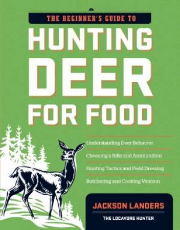 Beginner's Guide to Hunting Deer for Food by JACKSON LANDERS