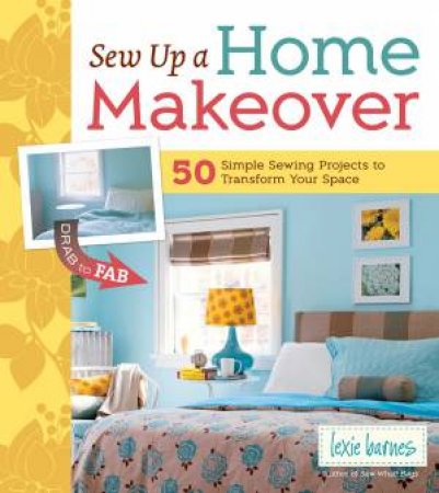 Sew Up a Home Makeover by LEXIE BARNES