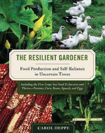 The Resilient Gardener by Carol Deppe