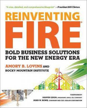 Reinventing Fire by Amory B. Lovins