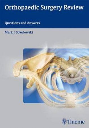 Orthopaedic Surgery Review by Mark J. Sokolowski