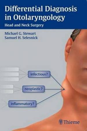 Differential Diagnosis in Otolaryngology: Head and Neck Surgery by Michael G. Stewart